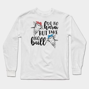 Do No Harm But Take No Bull Southern Cow Funny Long Sleeve T-Shirt